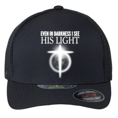 Even In Darkness I See His Light Flexfit Unipanel Trucker Cap