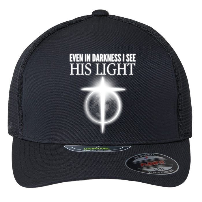 Even In Darkness I See His Light Flexfit Unipanel Trucker Cap