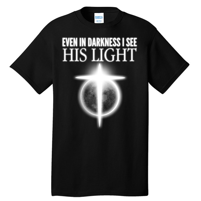 Even In Darkness I See His Light Tall T-Shirt