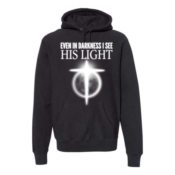 Even In Darkness I See His Light Premium Hoodie