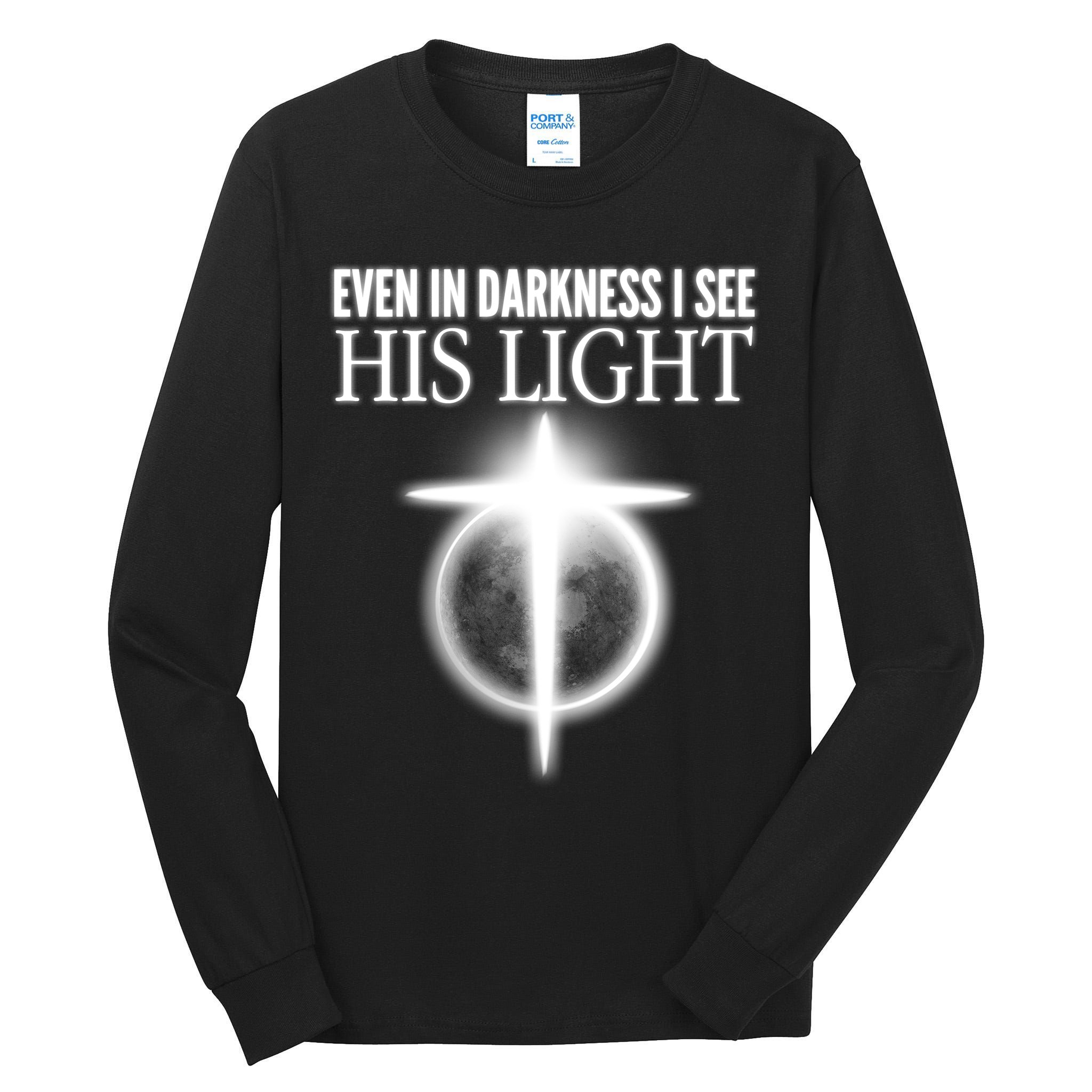 Even In Darkness I See His Light Tall Long Sleeve T-Shirt