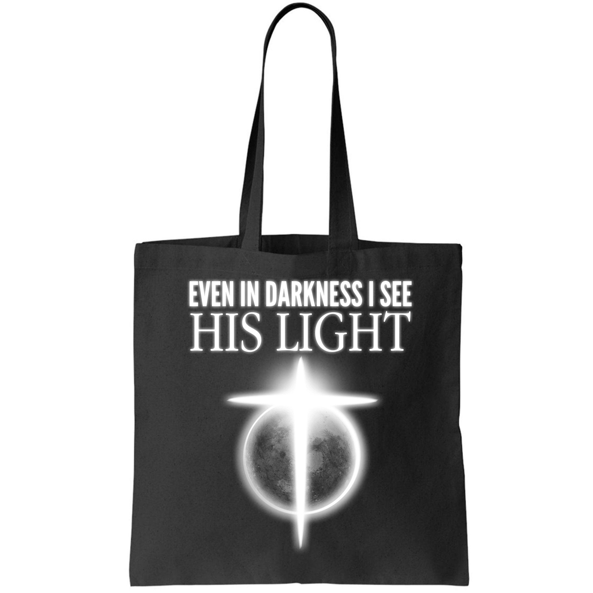 Even In Darkness I See His Light Bag