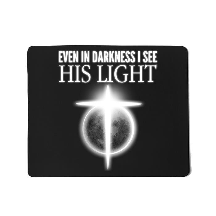 Even In Darkness I See His Light Mousepad