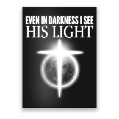 Even In Darkness I See His Light Poster