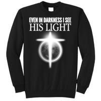 Even In Darkness I See His Light Tall Sweatshirt