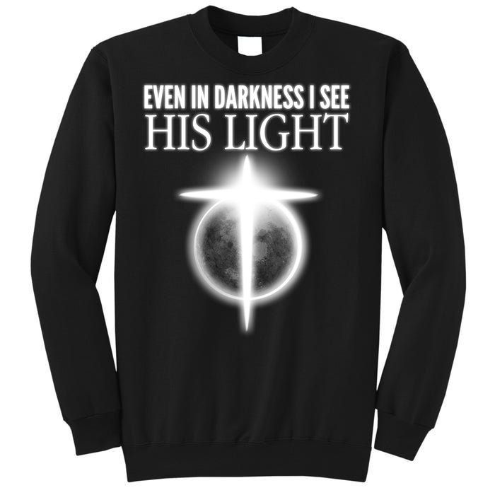 Even In Darkness I See His Light Tall Sweatshirt