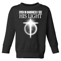 Even In Darkness I See His Light Toddler Sweatshirt