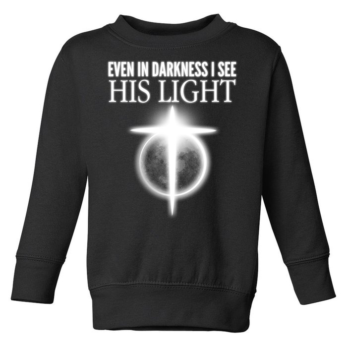 Even In Darkness I See His Light Toddler Sweatshirt