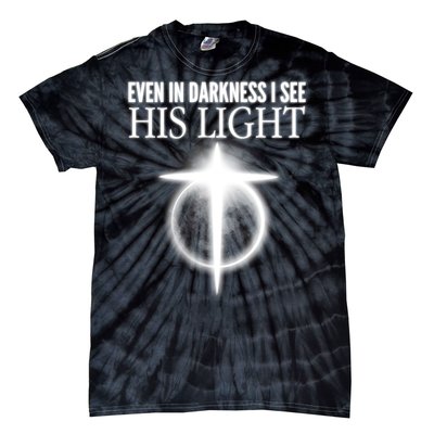 Even In Darkness I See His Light Tie-Dye T-Shirt