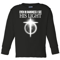 Even In Darkness I See His Light Toddler Long Sleeve Shirt