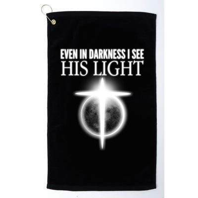 Even In Darkness I See His Light Platinum Collection Golf Towel