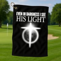 Even In Darkness I See His Light Golf Towel