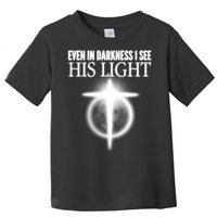 Even In Darkness I See His Light Toddler T-Shirt