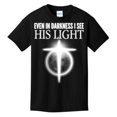 Even In Darkness I See His Light Kids T-Shirt