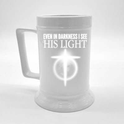 Even In Darkness I See His Light Beer Stein