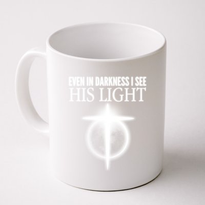 Even In Darkness I See His Light Coffee Mug