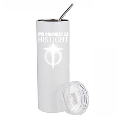 Even In Darkness I See His Light Stainless Steel Tumbler