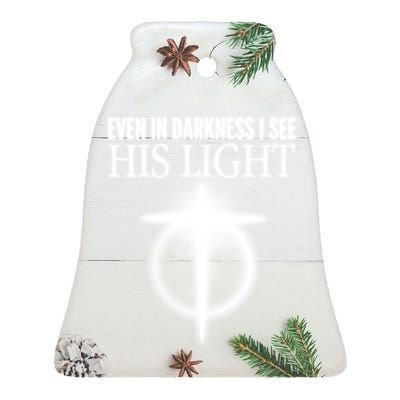 Even In Darkness I See His Light Ceramic Bell Ornament