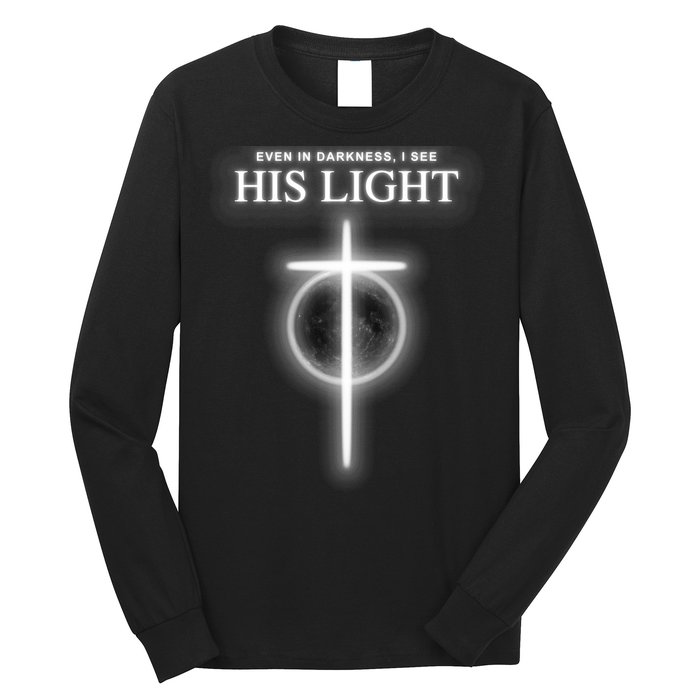 Even In The Darkness I See His Light Jesus Christian  Long Sleeve Shirt