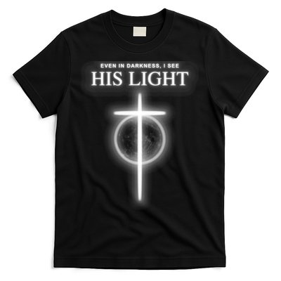 Even In The Darkness I See His Light Jesus Christian  T-Shirt