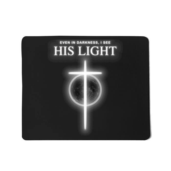 Even In The Darkness I See His Light Jesus Christian  Mousepad