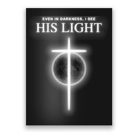 Even In The Darkness I See His Light Jesus Christian  Poster