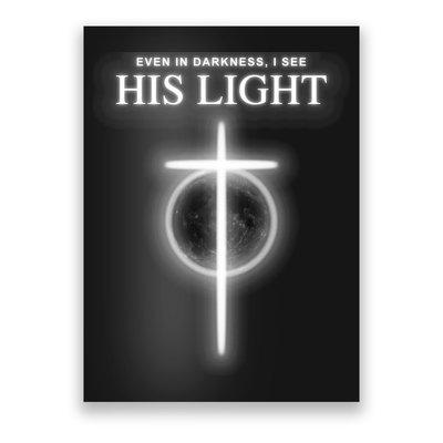 Even In The Darkness I See His Light Jesus Christian  Poster