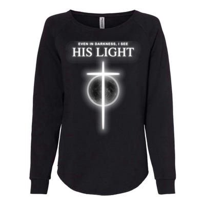 Even In The Darkness I See His Light Jesus Christian  Womens California Wash Sweatshirt