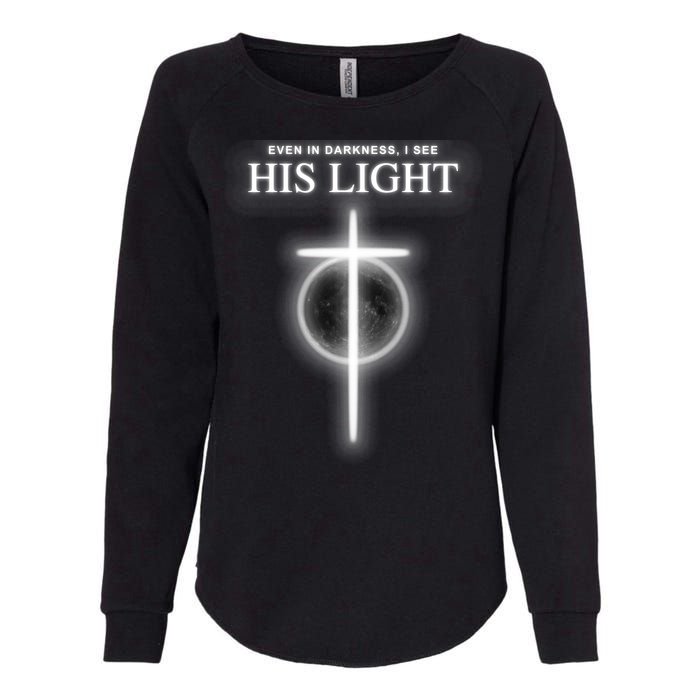 Even In The Darkness I See His Light Jesus Christian  Womens California Wash Sweatshirt