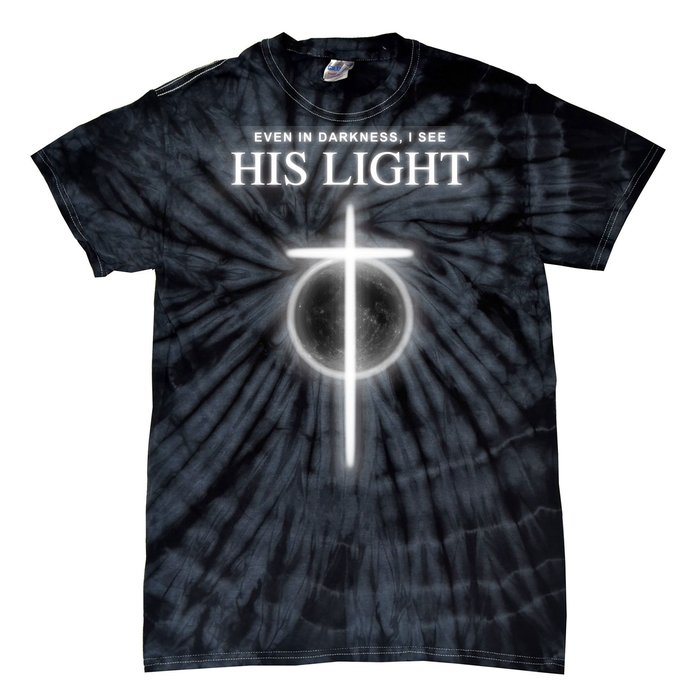 Even In The Darkness I See His Light Jesus Christian  Tie-Dye T-Shirt