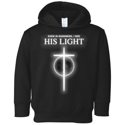 Even In The Darkness I See His Light Jesus Christian  Toddler Hoodie