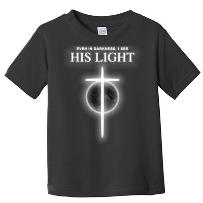 Even In The Darkness I See His Light Jesus Christian  Toddler T-Shirt