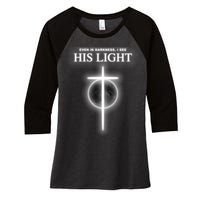 Even In The Darkness I See His Light Jesus Christian  Women's Tri-Blend 3/4-Sleeve Raglan Shirt