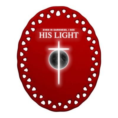 Even In The Darkness I See His Light Jesus Christian  Ceramic Oval Ornament