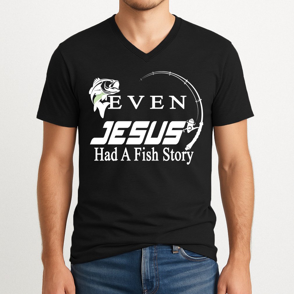 Even Jesus Had A Fish Story V-Neck T-Shirt