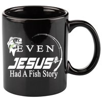 Even Jesus Had A Fish Story 11oz C Handle Ceramic Mug