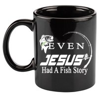 Even Jesus Had A Fish Story 11oz C Handle Ceramic Mug
