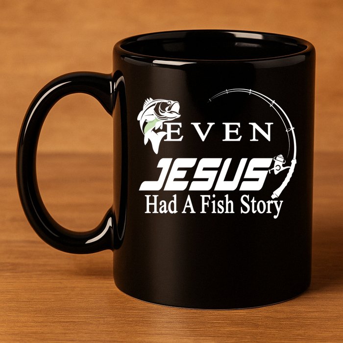 Even Jesus Had A Fish Story 11oz C Handle Ceramic Mug