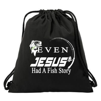 Even Jesus Had A Fish Story Drawstring Bag