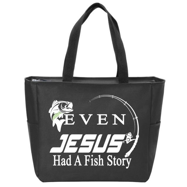 Even Jesus Had A Fish Story Zip Tote Bag