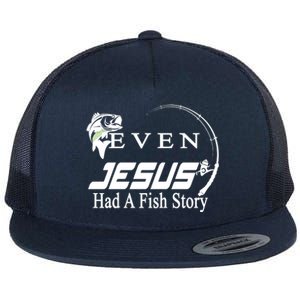 Even Jesus Had A Fish Story Flat Bill Trucker Hat