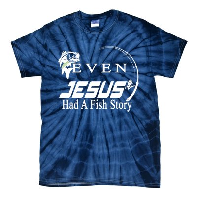 Even Jesus Had A Fish Story Tie-Dye T-Shirt