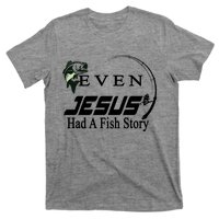 Even Jesus Had A Fish Story T-Shirt