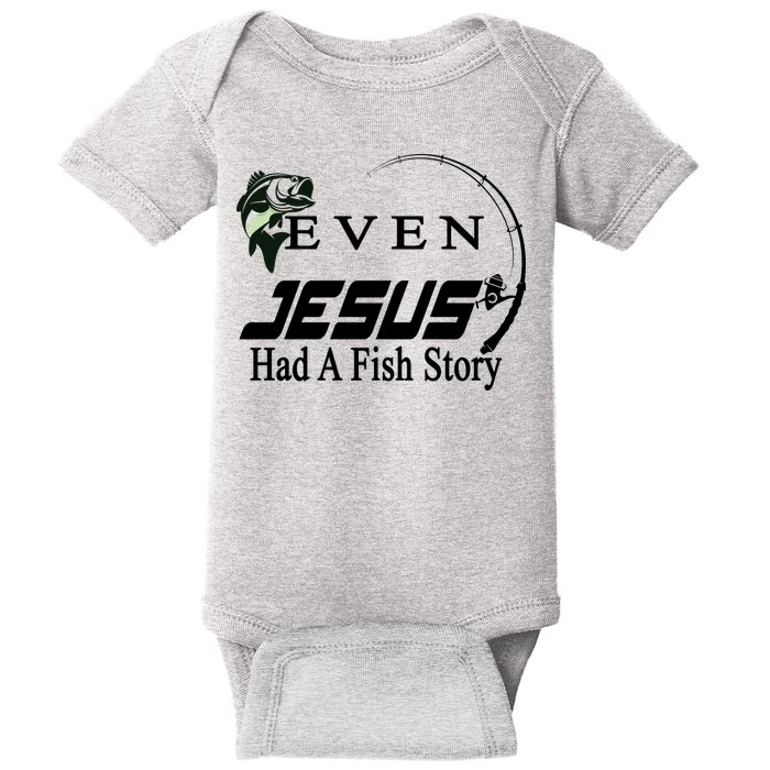 Even Jesus Had A Fish Story Baby Bodysuit
