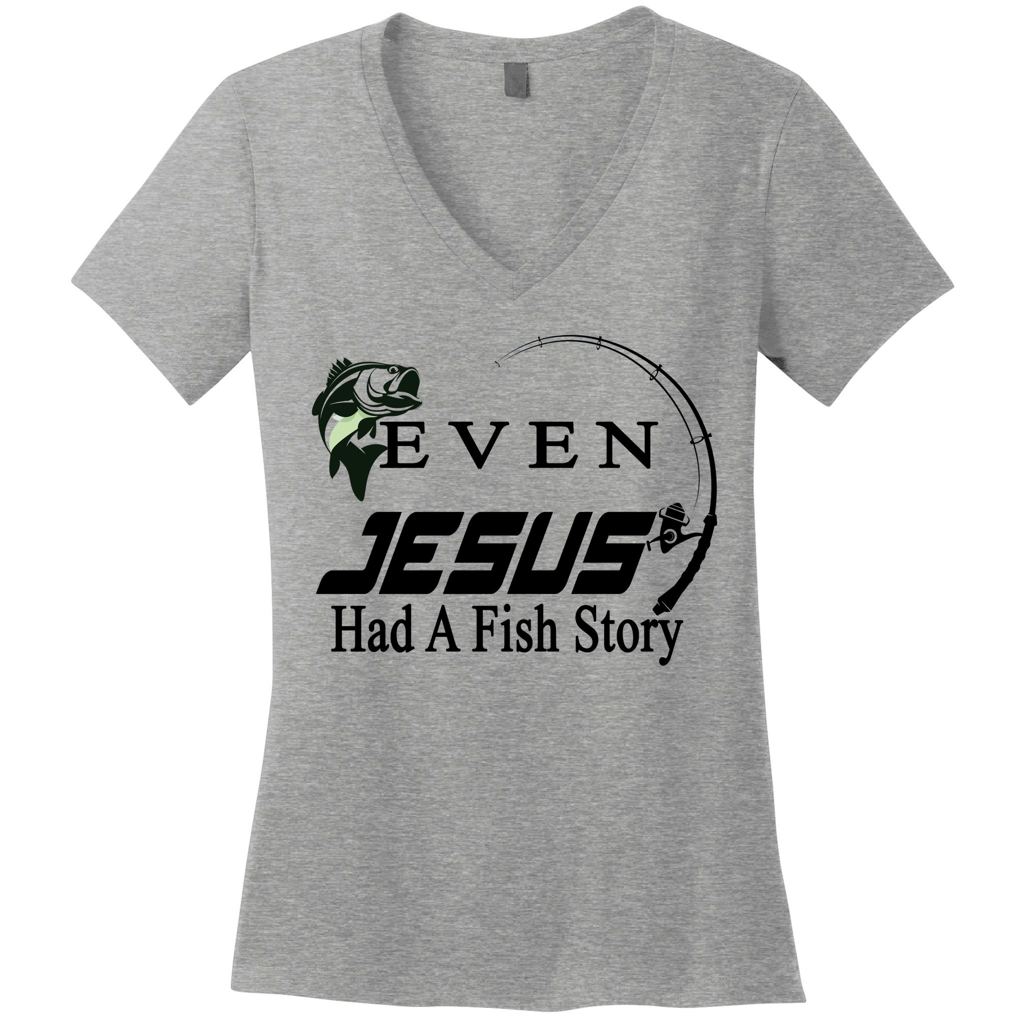 Even Jesus Had A Fish Story Women's V-Neck T-Shirt