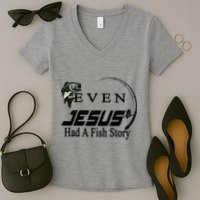 Even Jesus Had A Fish Story Women's V-Neck T-Shirt