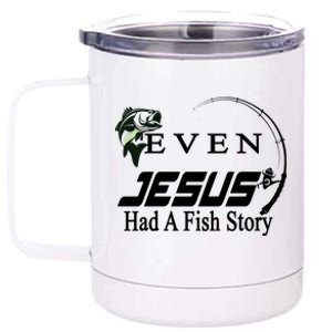 Even Jesus Had A Fish Story 12 oz Stainless Steel Tumbler Cup