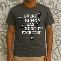 Every Bunny Was Kung Fu Fighting T-Shirt