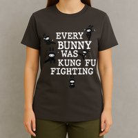 Every Bunny Was Kung Fu Fighting T-Shirt