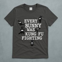 Every Bunny Was Kung Fu Fighting T-Shirt